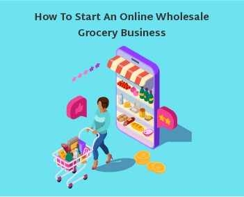Start an Online Wholesale Grocery Business